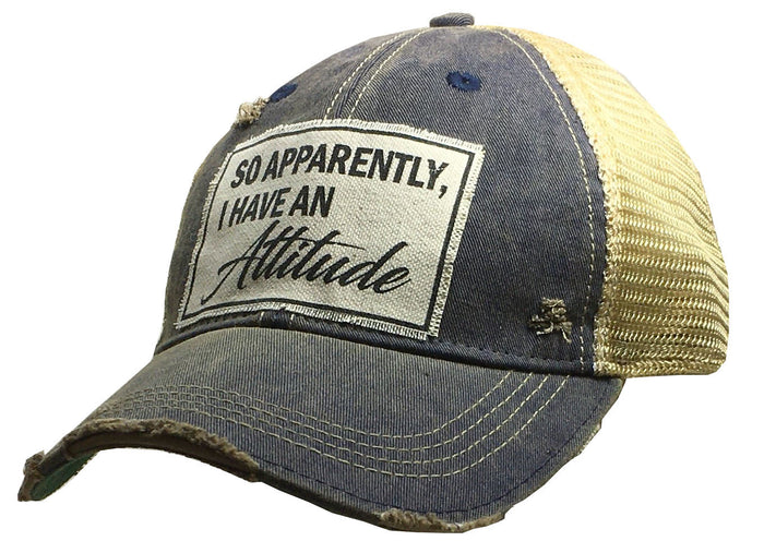 So Apparently, I Have an Attitude Distressed Trucker Cap