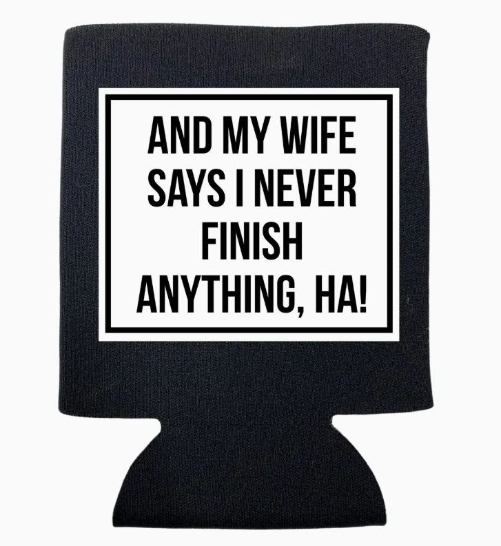 "Never Finish" Can Koozie