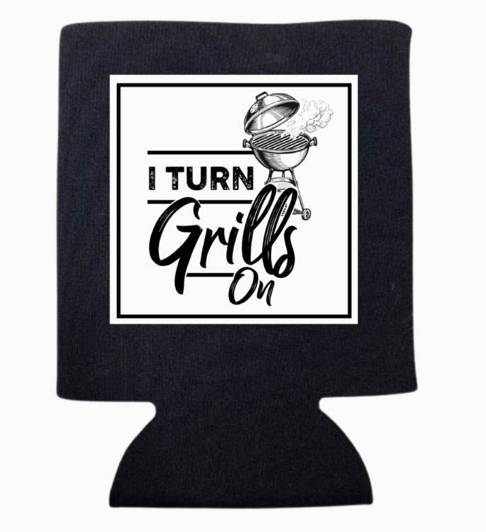 I Turn Grills On Can Koozie