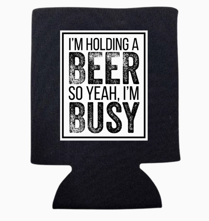 "Yeah, I'm Busy" Can Koozie