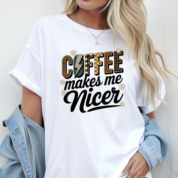 "Coffee Makes Me Nicer" Graphic Tee
