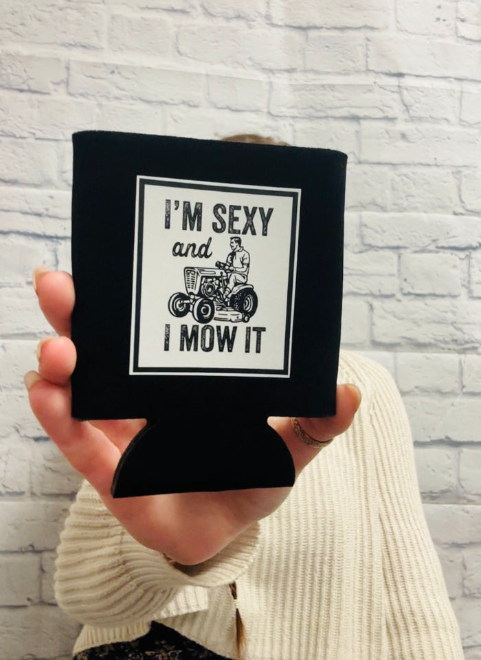 I'm Sexy and I Mow It Can Koozie