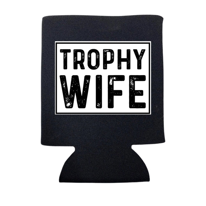 Trophy Wife Can Koozie